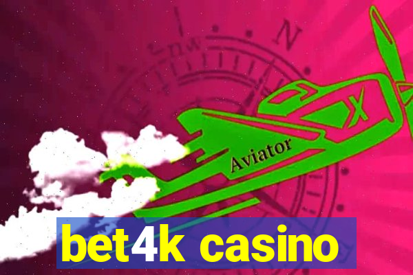 bet4k casino